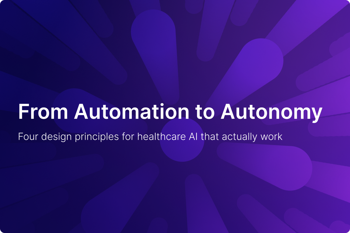 From Automation to Autonomy: four design principles for healthcare AI that actually work